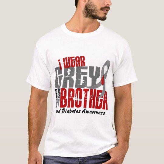 Diabetes I WEAR GREY FOR MY BROTHER 6.2 T-Shirt