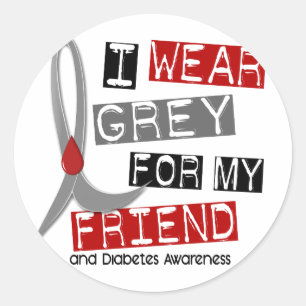 Diabetes I Wear Grey For My Friend 43 Classic Round Sticker