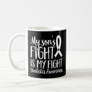 Diabetes Support My Sons Fight My Fight Diabetes A Coffee Mug