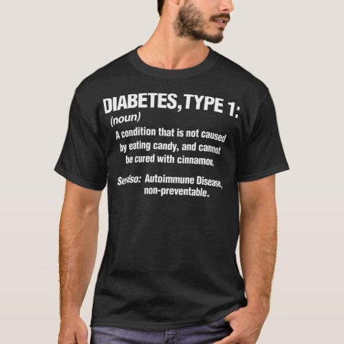 Diabetes Type 1 T1D Diabetics Funny Definition  T_Shirt