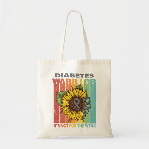 Diabetes Warrior Its Not For The Weak Support Dia Tote Bag