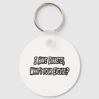 Diabetes...Your Excuse? Keychain