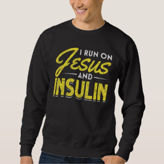 Diabetic Christian I Run On Jesus And Insulin   Di Sweatshirt