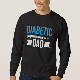 Diabetic Dad Diabetes Diabetic Fathers Day Sweatshirt