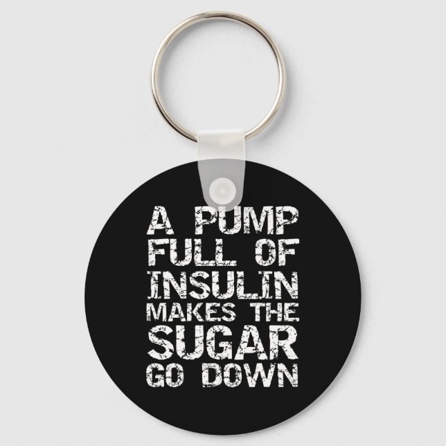 Diabetic Gift A Pump Full of Insulin Makes the Sug Keychain (Front)