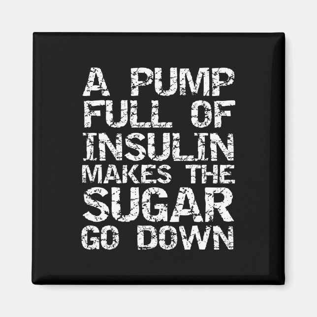 Diabetic Gift A Pump Full of Insulin Makes the Sug Magnet (Front)