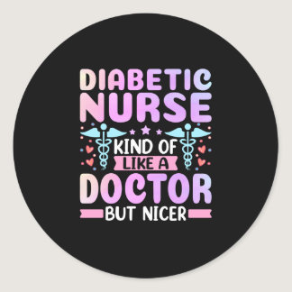 Diabetic Nurse Kind of Like a Doctor - Insulin Classic Round Sticker