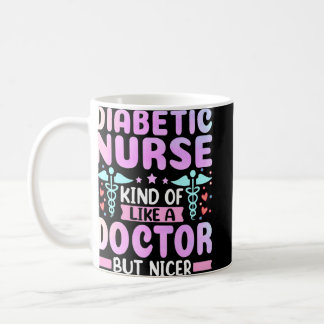 Diabetic Nurse Kind Of Like A Doctor - Insulin Nur Coffee Mug