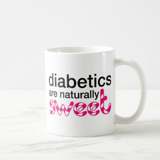 Diabetics are naturally sweet coffee mug