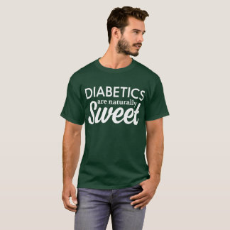 Diabetics are Naturally Sweet T-Shirt