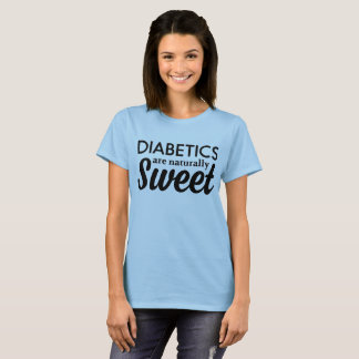 Diabetics are Naturally Sweet T-Shirt