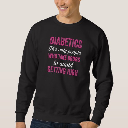 Diabetics  T1d Type 1 Diabetes Awareness Men Women Sweatshirt