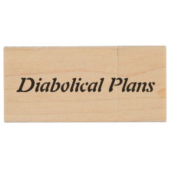 Diabolical Plans Usb Wood Flash Drive by Stoned_Hamster at Zazzle