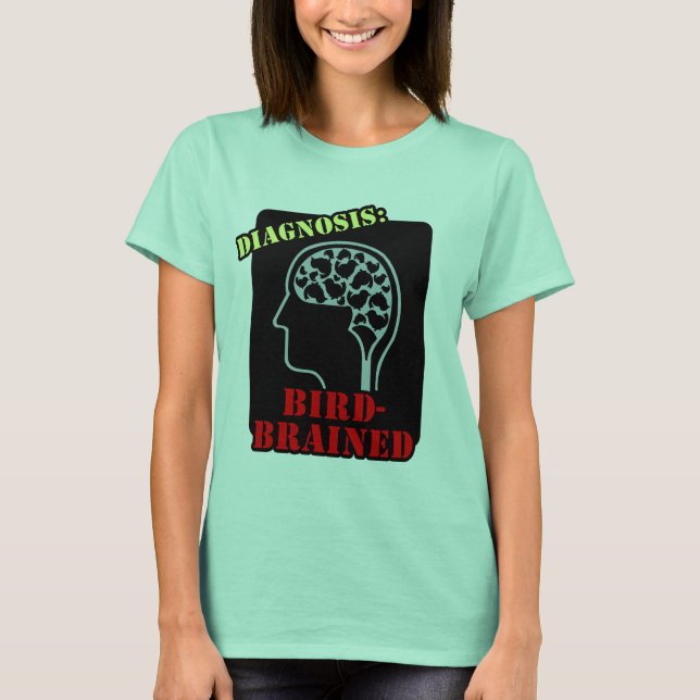 Diagnosis: Bird-Brained T-Shirt (Front)