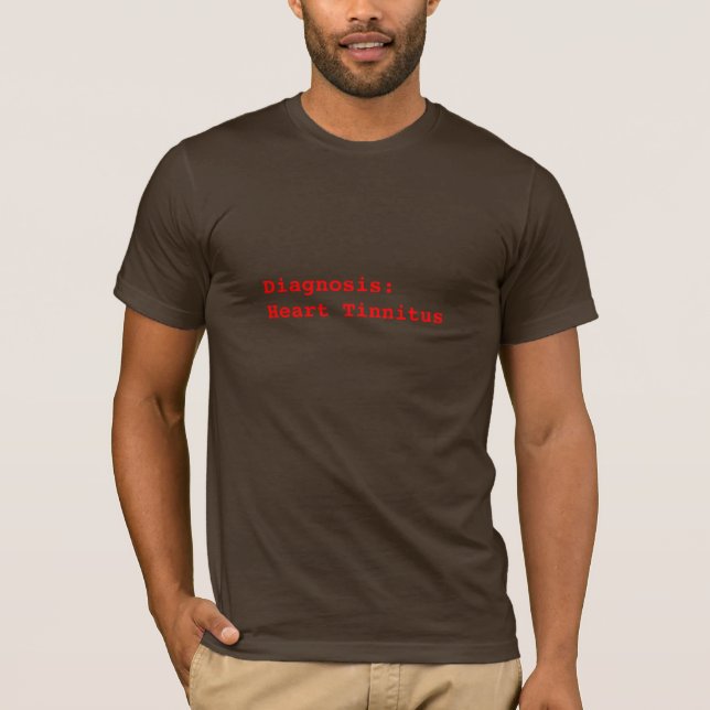 Diagnosis: Heart Tinnitus T-Shirt (Front)