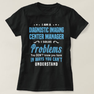 Diagnostic Imaging Center Manager T-Shirt