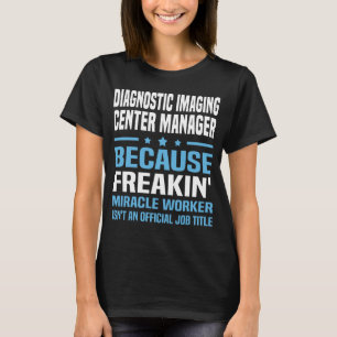 Diagnostic Imaging Center Manager T-Shirt
