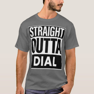 Dial Name Straight Outta Dial T-Shirt
