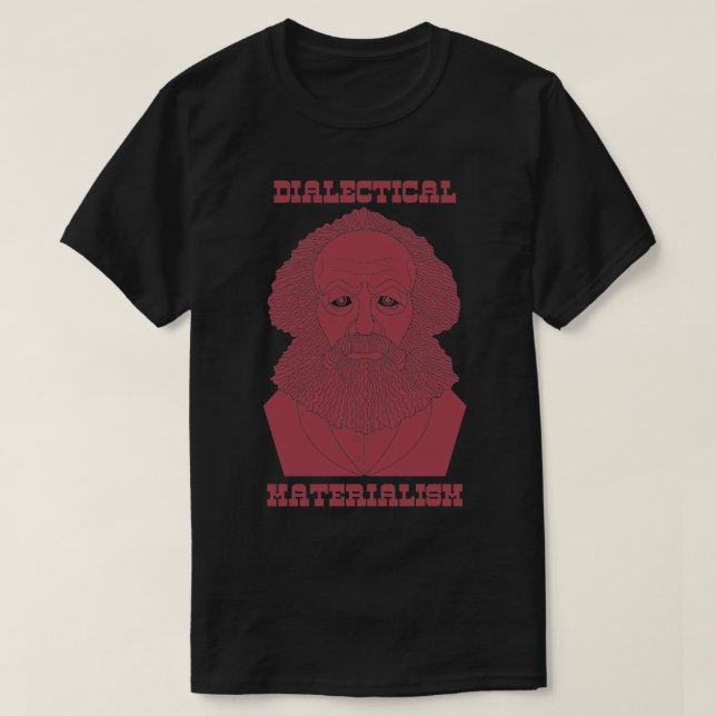 Dialectical Materialism Marx T-Shirt (Design Front)