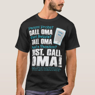 Dialing Oma Parent Probs Want Sweets Need a vacati T-Shirt