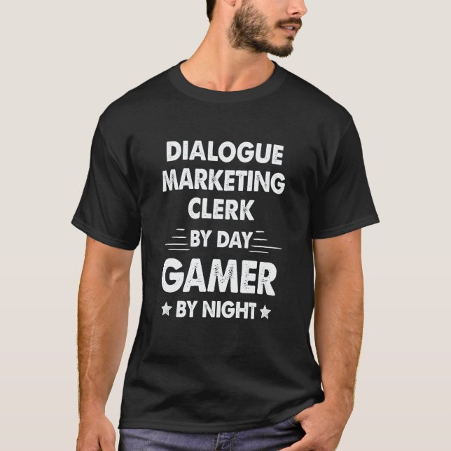Dialogue Marketing Clerk By Day Gamer By Night T-Shirt (Front)