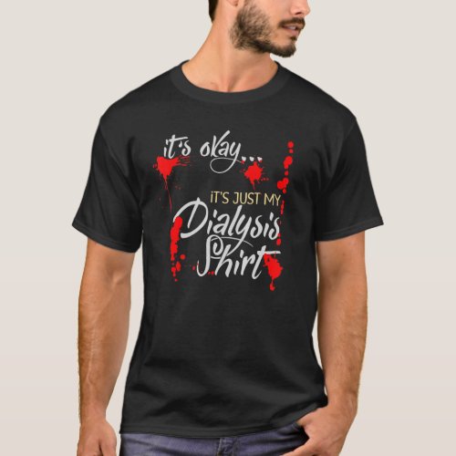   Dialysis   and Kidney Dialysis Patient T_Shirt