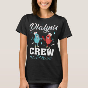 Dialysis Crew Nephrology Hemodialysis tech Nurse R T-Shirt