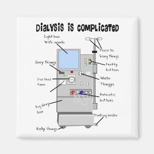 Dialysis Humor Gifts for Nurses, Techs, Patients Magnet