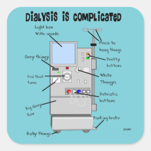 Dialysis Humor Square Sticker
