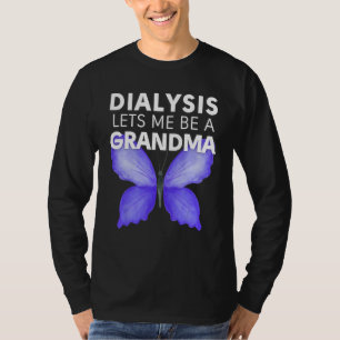 Dialysis Lets Me Be A Grandma Motivational Men s & T-Shirt