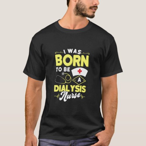 Dialysis Nurse Accessoires Nephrology Nursing 1  T_Shirt