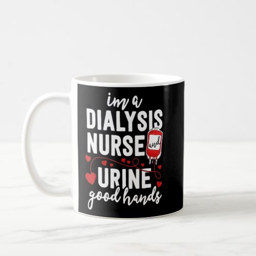 Dialysis Nurse  For Women  Pun Urine Good Hands  Coffee Mug