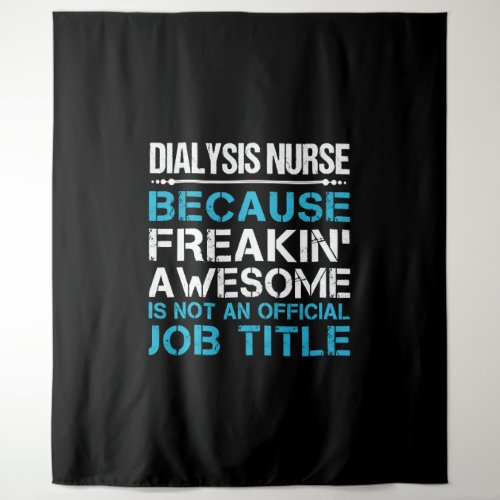 Dialysis Nurse  _ Freaking Awesome Gift Ite Tapestry