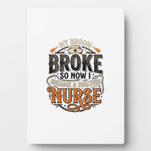 Dialysis Nurse Halloween Broom Broke Vintage Desig Plaque