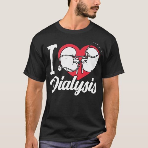 Dialysis Nurse I Love Dialysis Heart T_Shirt