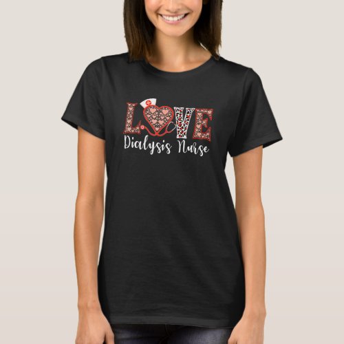 Dialysis Nurse Love Heart Stethoscope For Women Mo T_Shirt