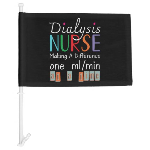 Dialysis Nurse _ Making A Difference Car Flag