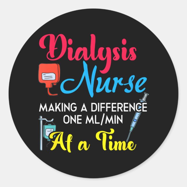Dialysis Nurse Making A Difference Humor Classic Round Sticker (Front)