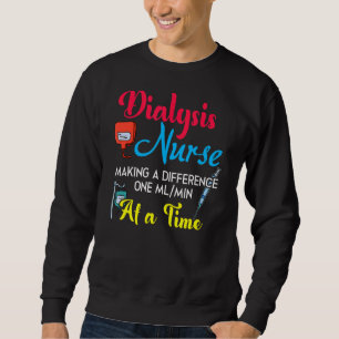 Dialysis Nurse Making A Difference Humor Nephrolog Sweatshirt