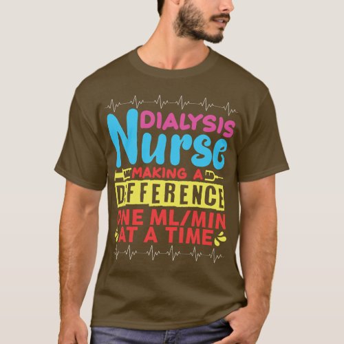 Dialysis nurse making a difference one MLMIN at a  T_Shirt