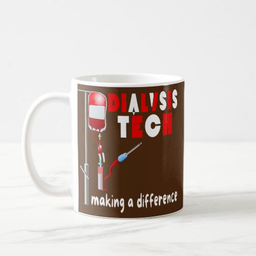 Dialysis Nurse Men Women Dialysis Technician Coffee Mug