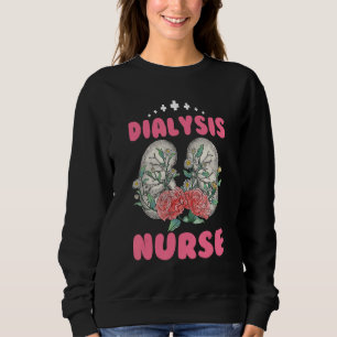 Dialysis Nurse Nephrology Kidney Disease Nursing 7 Sweatshirt