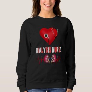 Dialysis Nurse Nephrology Kidney Disease Nursing Sweatshirt