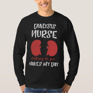 Dialysis Nurse Nephrology Makes My Day  Kidney Bea T-Shirt