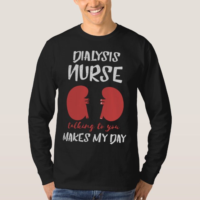 Dialysis Nurse Nephrology Makes My Day  Kidney Bea T-Shirt (Front)