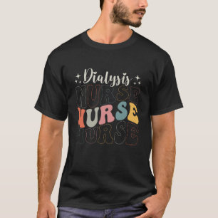 Dialysis Nurse Nephrology Nursing Retro Groovy for T-Shirt