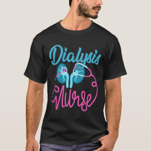 Dialysis Nurse Nephrology Nursing Team Dialysis Te T-Shirt