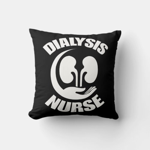 Dialysis Nurse Nephrology Technician Nursing Schoo Throw Pillow