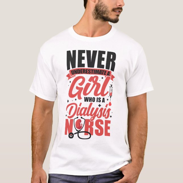 Dialysis Nurse Never Underestimate A Girl Who Is A T-Shirt (Front)