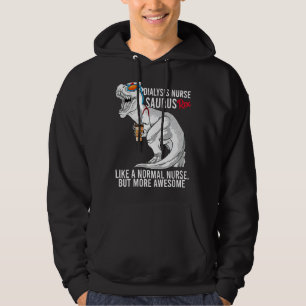 Dialysis Nurse Saurus Like A Normal Nurse, But Mor Hoodie